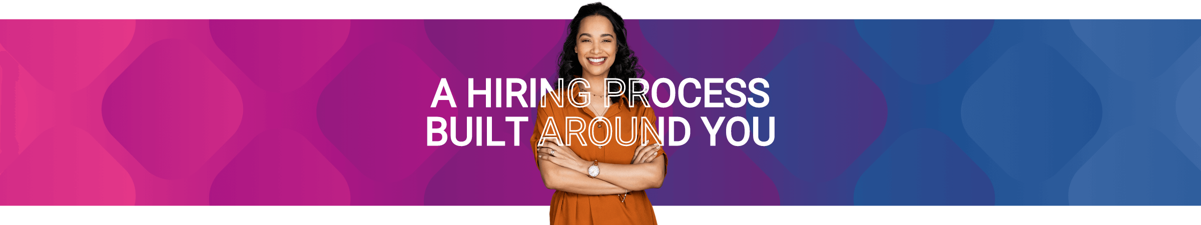 A hiring process built around YOU